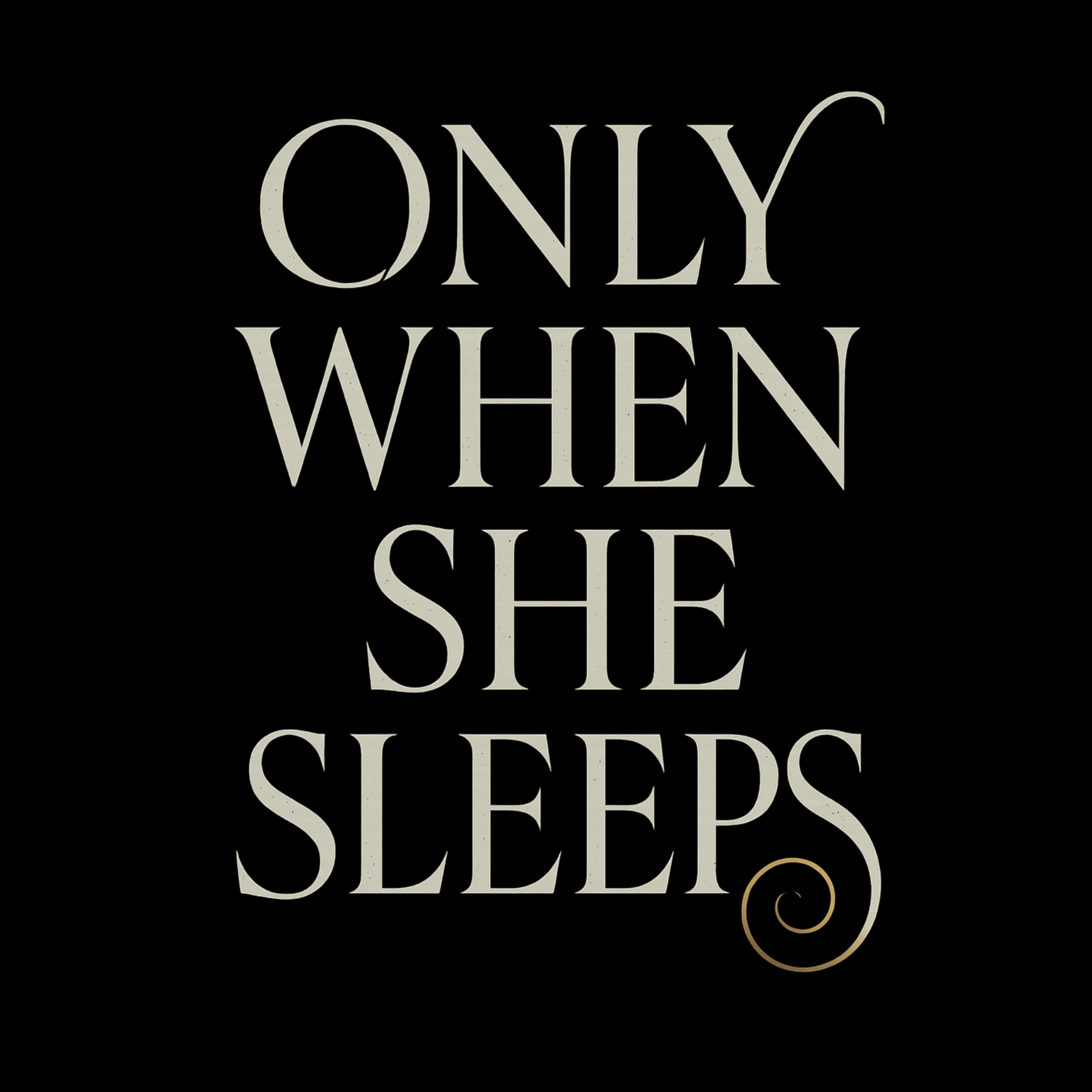 Only When She Sleeps Merch