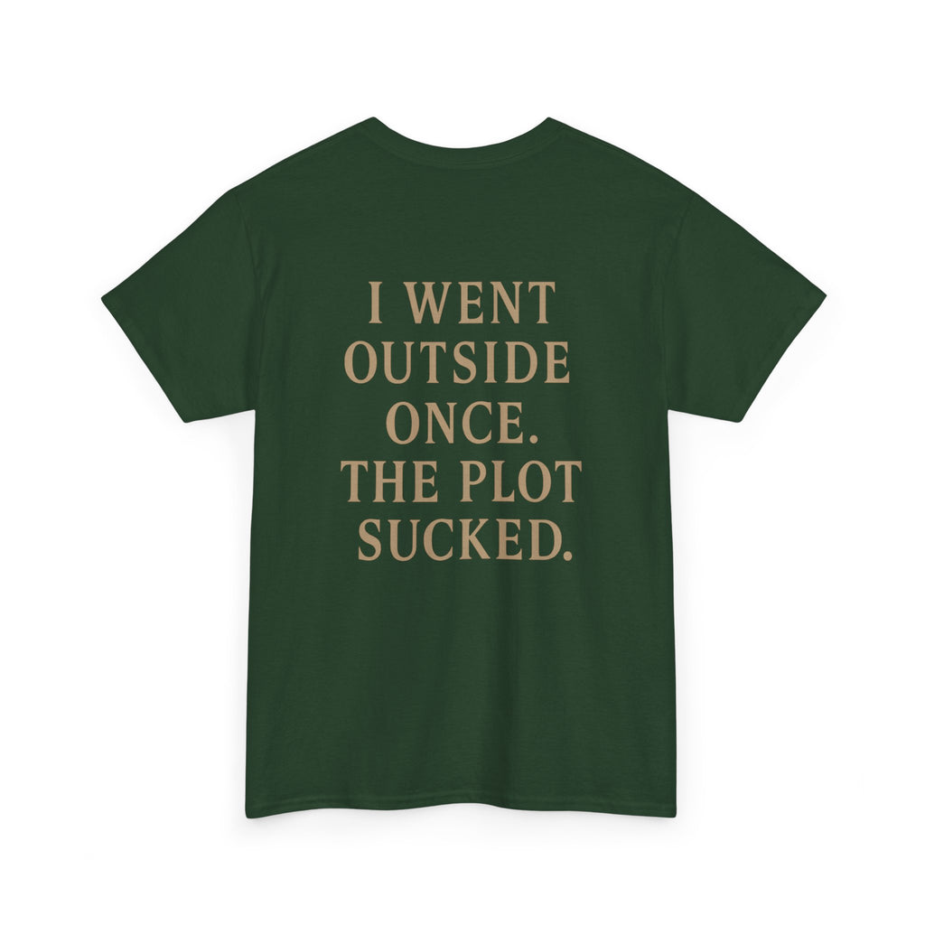I Went Outside Once T-shirt