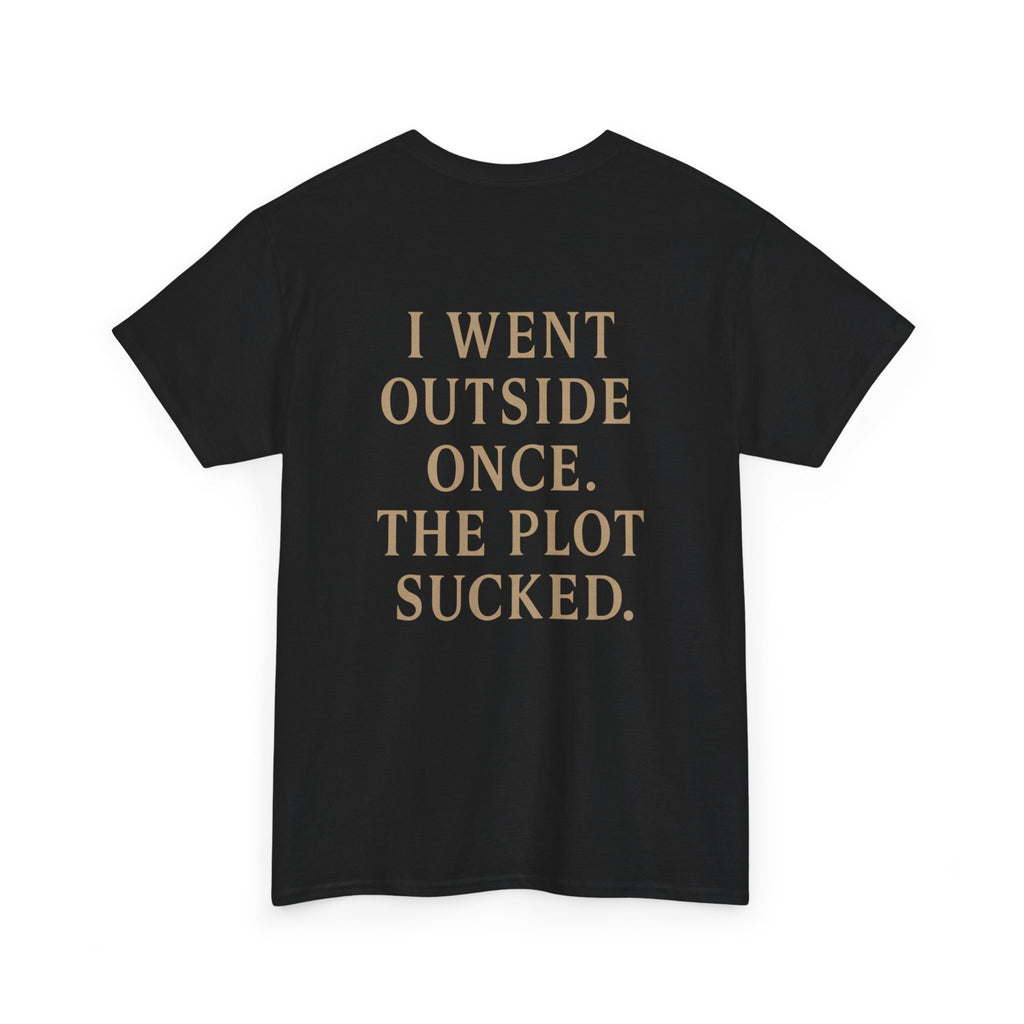 I Went Outside Once T-shirt