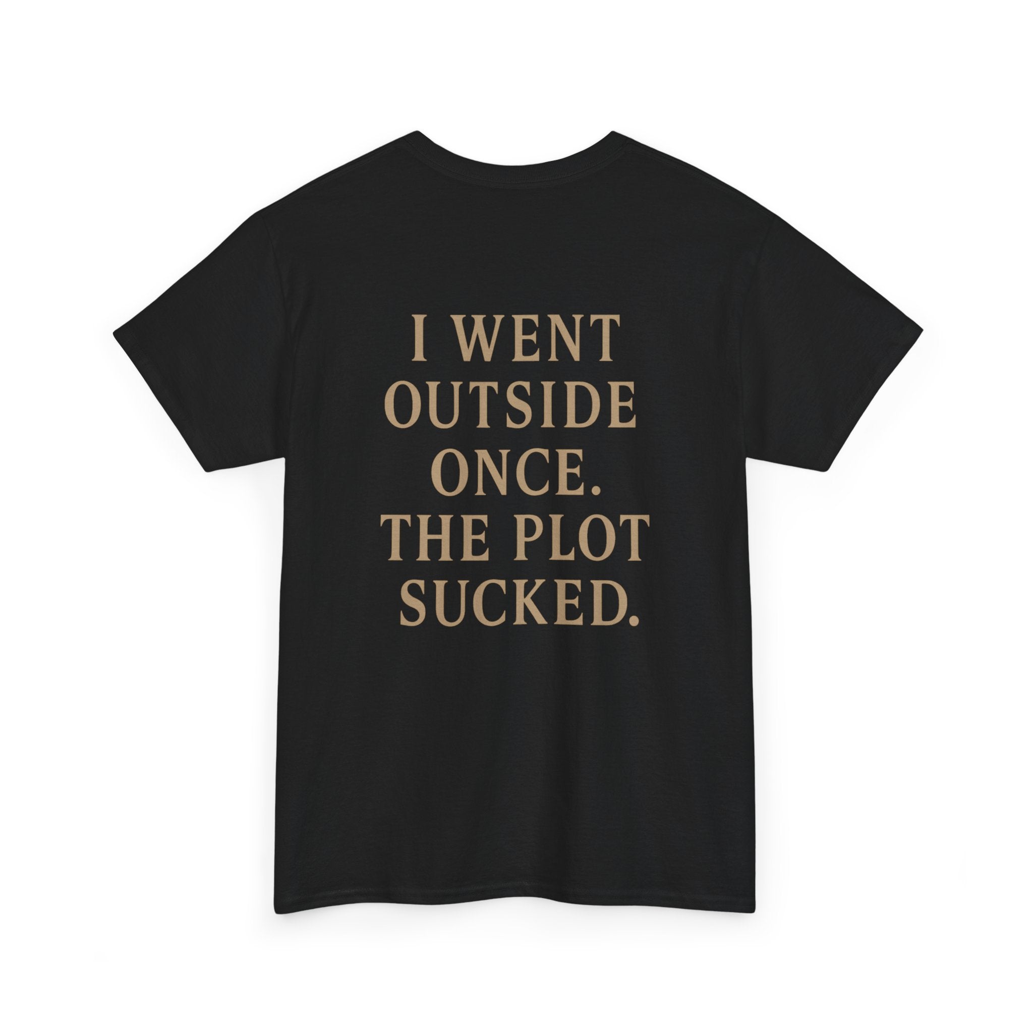 I Went Outside Once T-shirt