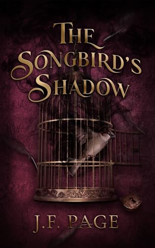 The Songbird's Shadow - J. F. Page