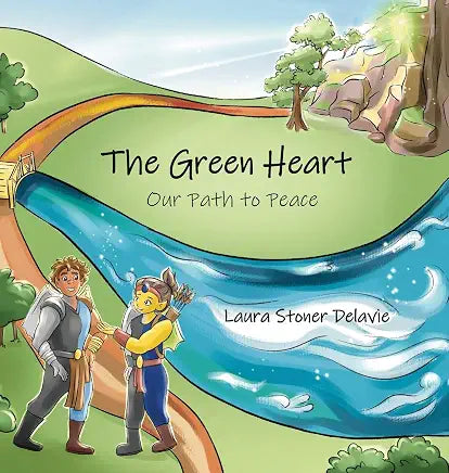 The Green Heart - Our Path to Peace - Laura Stoner Delavie
