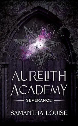 Aurelith Academy Severance Book 3 - Samantha Louise
