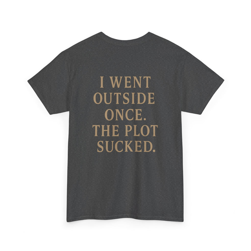 I Went Outside Once T-shirt