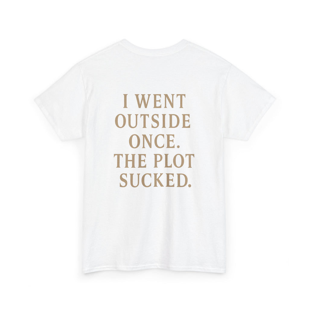 I Went Outside Once T-shirt