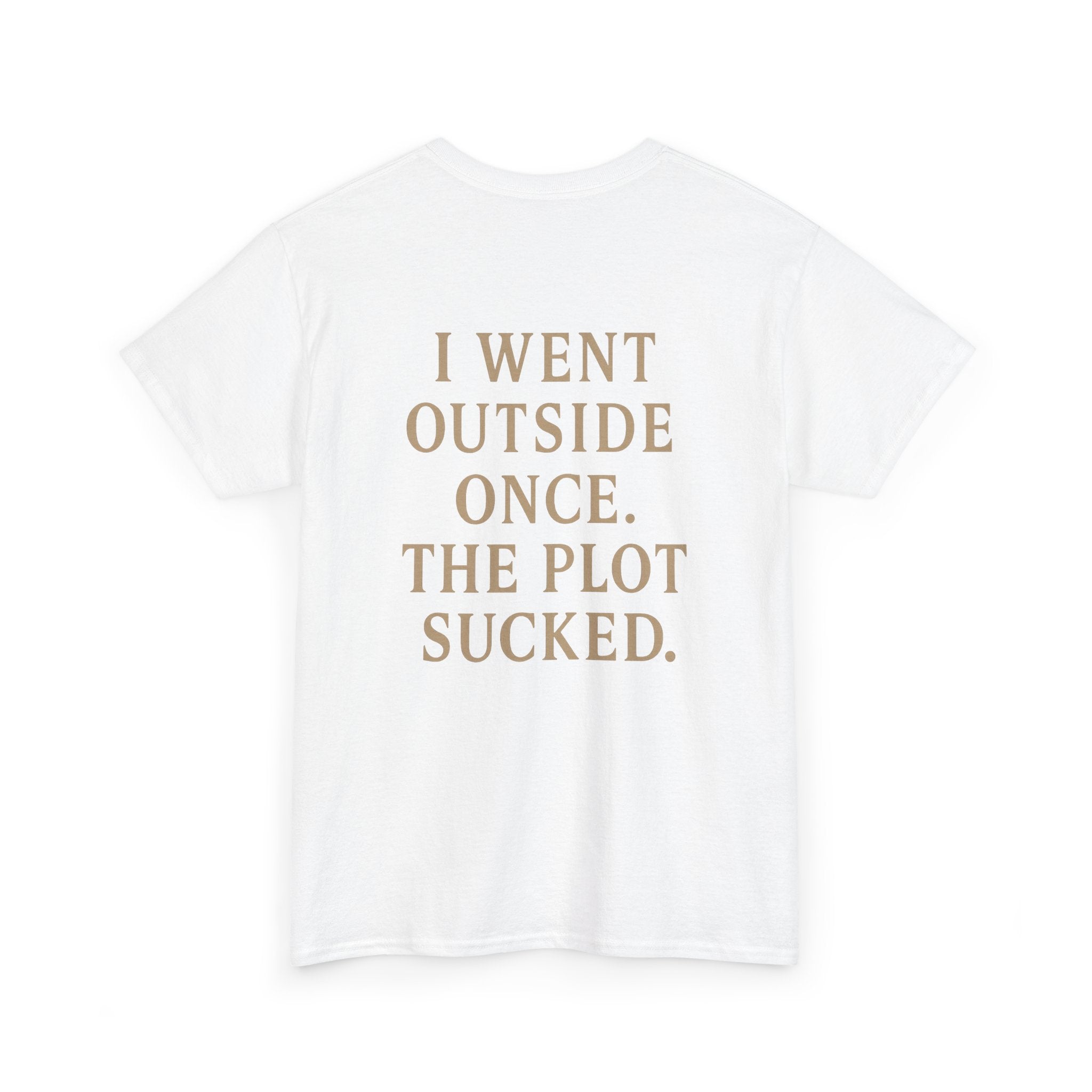 I Went Outside Once T-shirt