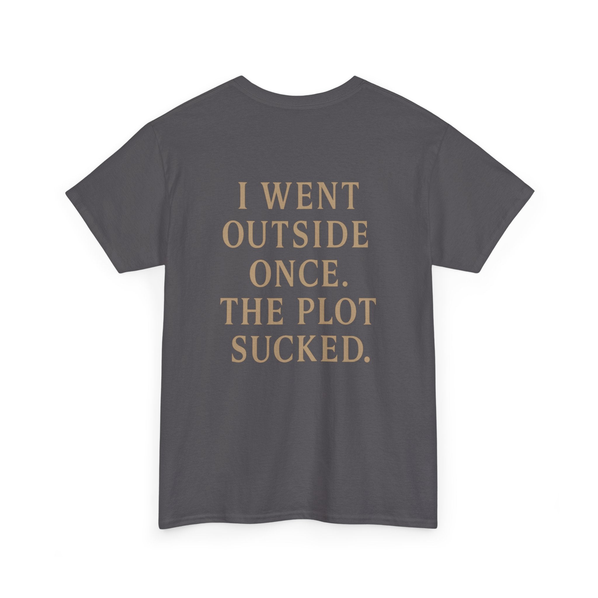 I Went Outside Once T-shirt