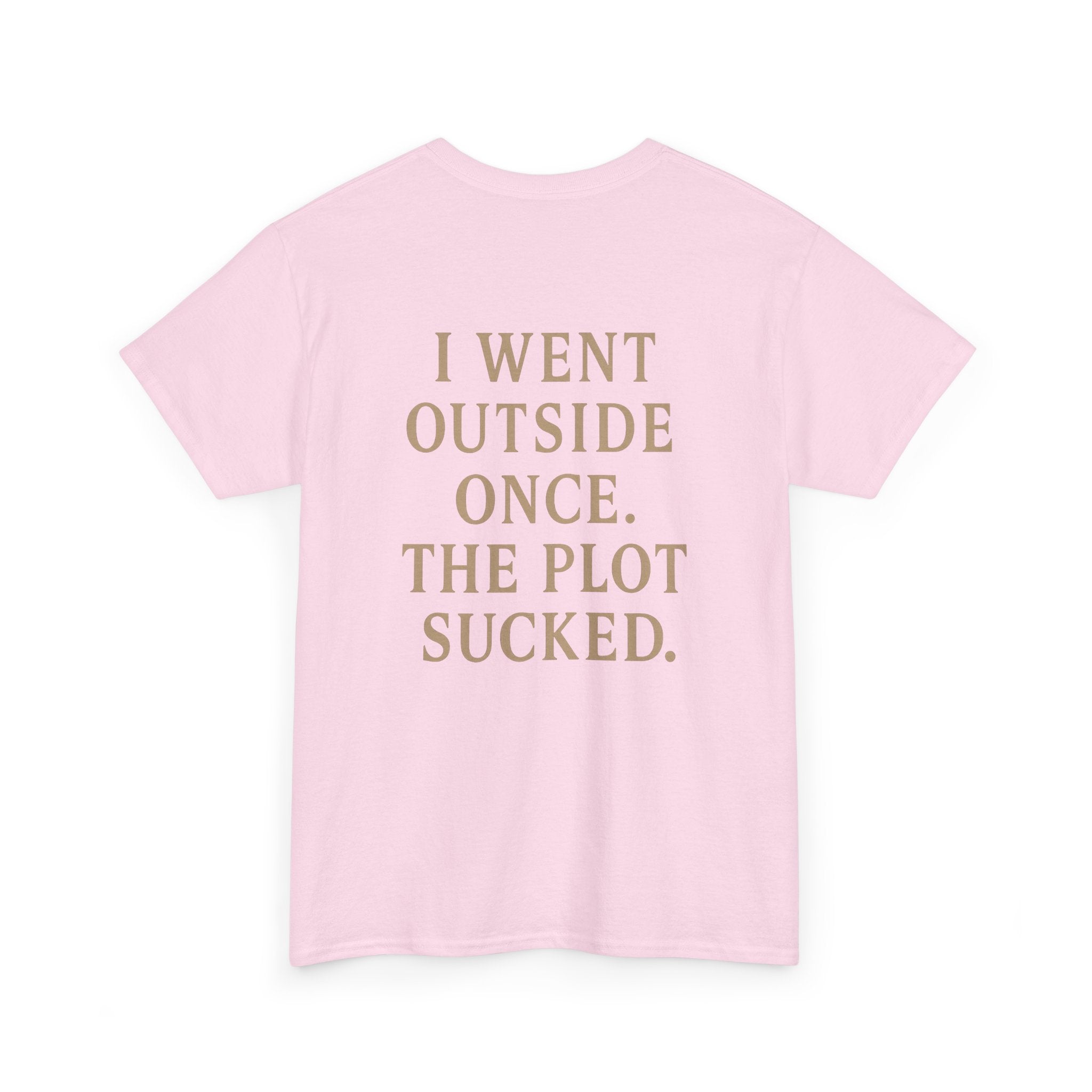 I Went Outside Once T-shirt