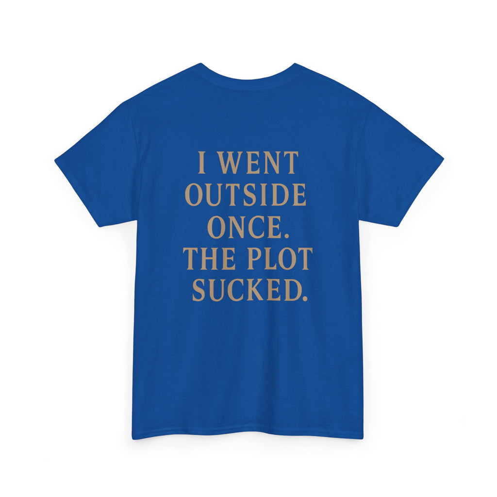 I Went Outside Once T-shirt