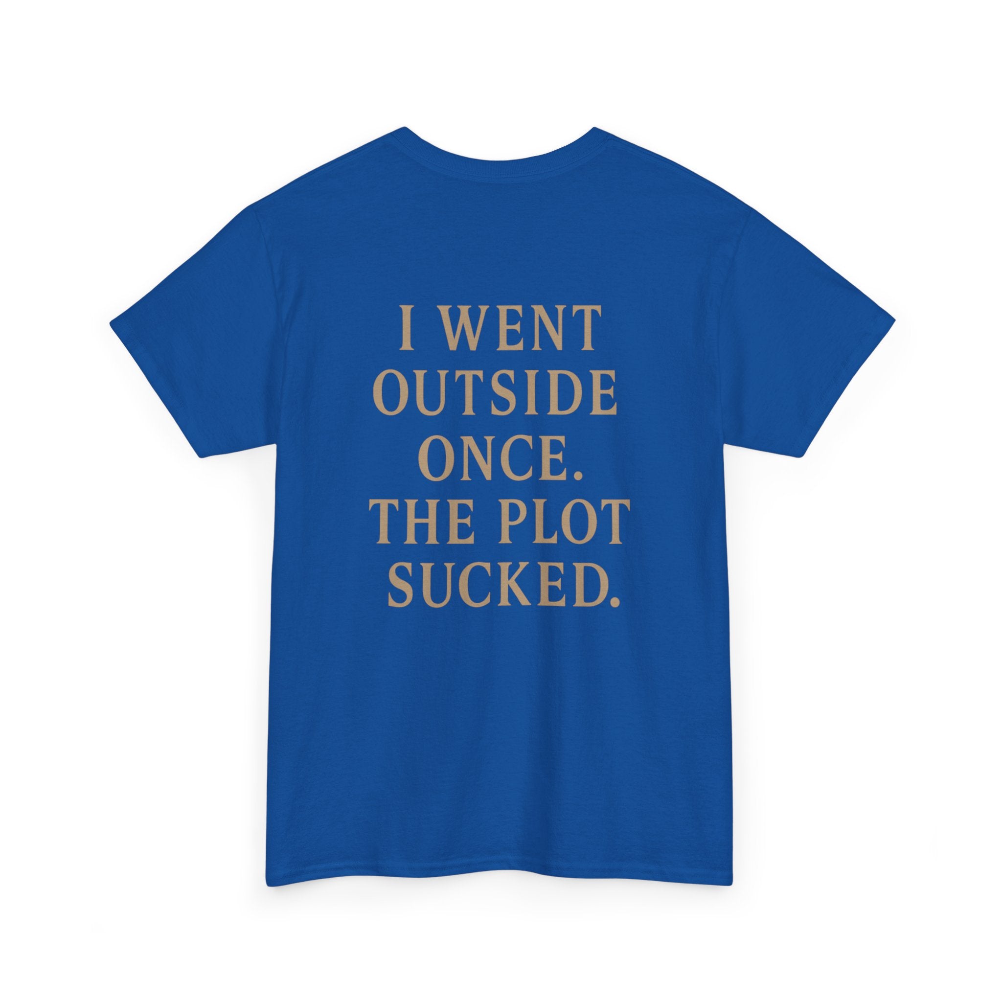 I Went Outside Once T-shirt