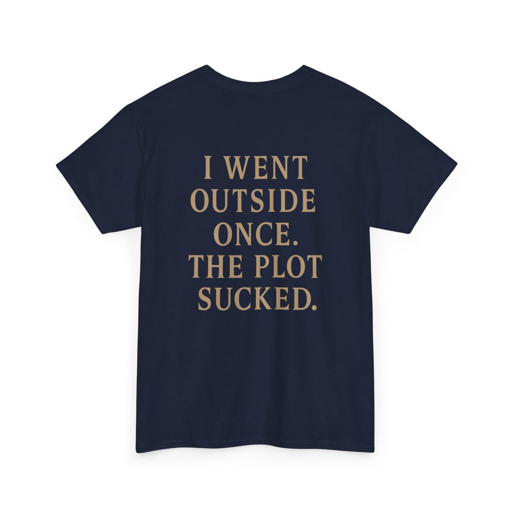 I Went Outside Once T-shirt