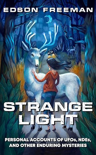 Strange Light: Personal Accounts of Ufos, Ndes, and Other Enduring Mysteries - Edson Freeman