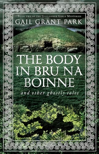 The Body in Brú Na Bóinne and Other Ghostly Tales - Gail Grant Park